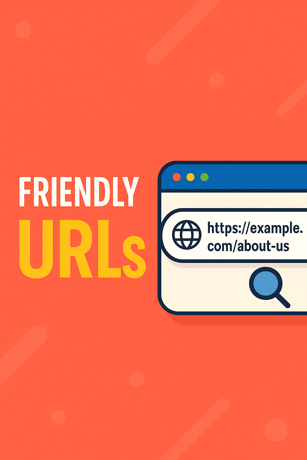 Friendly URLs: Why They Matter and How to Create Them